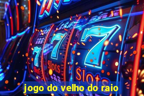 jogo do velho do raio